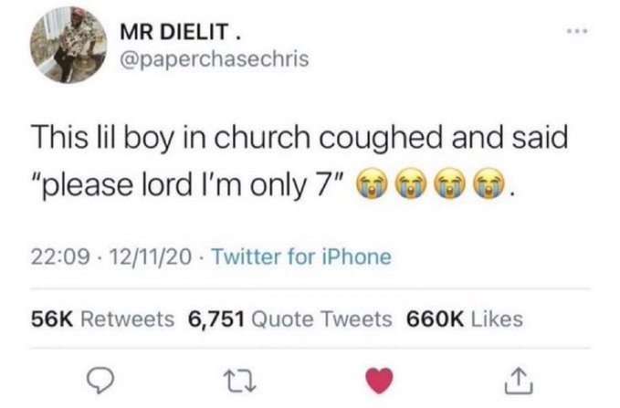 A screenshot of a tweet from 'MR DIELIT' (@paperchasechris) reading: 'This lil boy in church coughed and said "please lord I'm only 7" 😭😭😭😭.', showing 56K Retweets and 660K Likes.