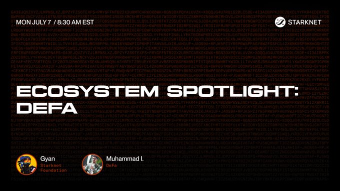 A Starknet promotional graphic with a dark background of orange code, announcing 'ECOSYSTEM SPOTLIGHT: DEFA' for Monday July 7 at 8:30 AM EST, featuring profile icons for Gyan (Starknet Foundation) and Muhammad I. (DeFa).
