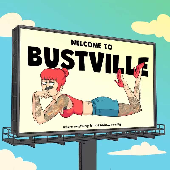 An illustrated billboard against a blue sky reads "WELCOME TO BUSTVILLE where anything is possible... really" featuring a cartoon red-haired woman in a bikini top and shorts.