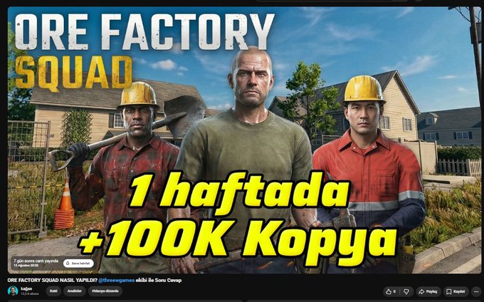 A YouTube thumbnail titled "ORE FACTORY SQUAD" features three rugged men in hard hats standing in front of a suburban home, with bold yellow Turkish text overlay reading "1 haftada +100K Kopya" (100K+ copies in 1 week), promoting the game's milestone achievement and upcoming live Q&A session with the Three W Games team.