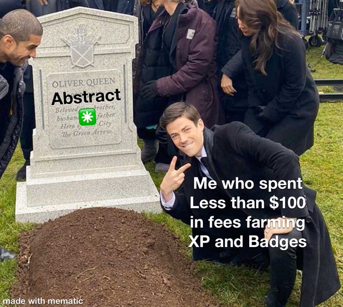 A meme created with Mematic showing the character Oliver Queen kneeling by his gravestone, overlaid with the text 'Abstract', an asterisk icon, and 'Me who spent Less than $100 in fees farming XP and Badges'.
