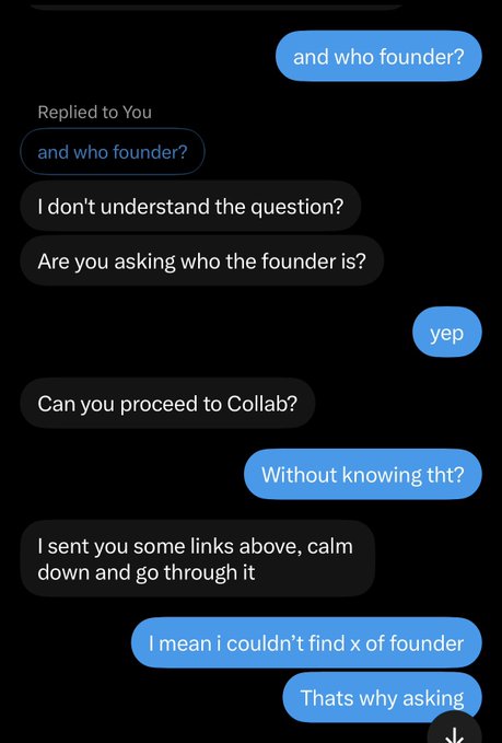 A screenshot of a dark-themed text message conversation where a user asks 'and who founder?', receives a frustrated response asking them to proceed to 'Collab', and explains they couldn't find founder information in shared links.