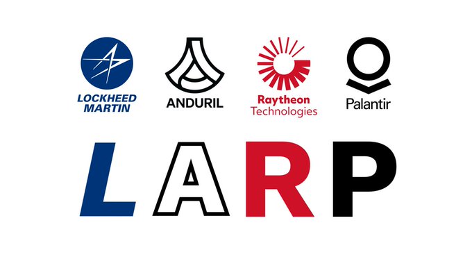 A graphic combining the logos of Lockheed Martin, Anduril, Raytheon Technologies, and Palantir to spell out 'LARP' in large letters.