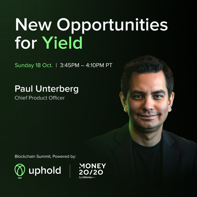 The image is a promotional graphic for a Blockchain Summit panel titled "New Opportunities for Yield," featuring Paul Unterberg, Chief Product Officer of Uphold, with a photo of him on the right side against a dark green background. The event is scheduled for Sunday, Oct. 18, from 3:45 PM to 4:10 PM PT, and is powered by Uphold and Money 20/20 by Informa.