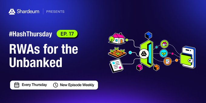 A promotional graphic from Shardeum for "#HashThursday EP. 17: RWAs for the Unbanked," featuring an illustration of physical assets like houses, farmland, and documents connected to digital wallet tokens, alongside text indicating the series airs every Thursday with new episodes weekly.