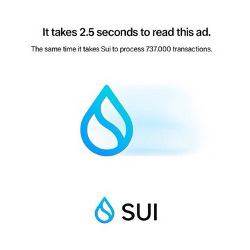 An advertisement for the cryptocurrency 'SUI', featuring a blue water drop logo and text stating 'It takes 2.5 seconds to read this ad. The same time it takes Sui to process 737,000 transactions.'