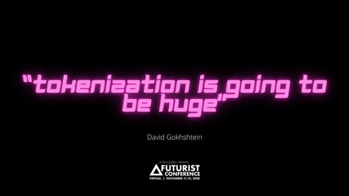 A neon-pink quote on a black background reads "tokenization is going to be huge" attributed to David Gokhshtein, presented at the Blockchain Futurist Conference (Virtual, November 11-13, 2020)—visually reinforcing the caption's point that his 2020 prediction about tokenization's potential has since become widely recognized by institutions and industry leaders.