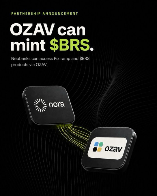 A partnership announcement graphic stating 'OZAV can mint $BRS,' showing that Neobanks can access Pix ramp and $BRS products via OZAV, with logos for nora and ozav.