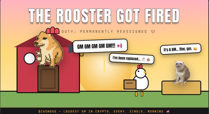 The image shows a pixel-art style illustration with the headline "THE ROOSTER GOT FIRED" and subtitle "DUTY: PERMANENTLY REASSIGNED," depicting a scruffy dog atop a doghouse saying "GM GM GM GM!!!" while a chicken holding a briefcase says "I've been replaced..." and a white dog on a podium declares "It's 6 AM... fine. gm." The footer reads "$CASHDOG — LOUDEST GM IN CRYPTO. EVERY. SINGLE. MORNING," visually matching the post's narrative of the rooster losing its dawn crowing duties to the louder, more reliable $CASHDOG meme token.