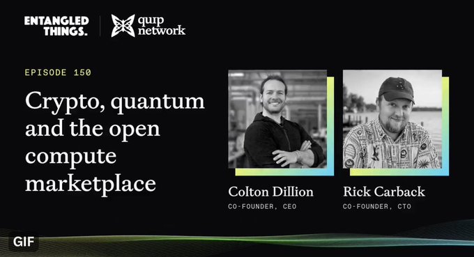 A podcast episode graphic for 'Entangled Things' Episode 150 titled 'Crypto, quantum and the open compute marketplace,' featuring hosts Colton Dillion (Co-founder, CEO) and Rick Carback (Co-founder, CTO) of Quip Network.