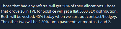 Text reading: 'Those that had any referral will get 50% of their allocations. Those that drove $0 in TVL for Solstice will get a flat 5000 SLX distribution. Both will be vested: 40% today when we sort out contract/hedgey. The other two will be 2 30% lump payments at months 1 and 2.'