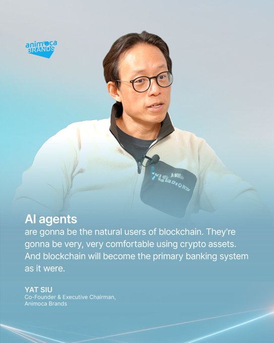 The image features Yat Siu, Co-Founder & Executive Chairman of Animoca Brands, with a quote stating that AI agents will be natural users of blockchain, comfortable with crypto assets, making blockchain the primary banking system. His quote aligns with the post's theme about the agentic economy and blockchain's compatibility with AI agents, reinforcing the message that blockchain infrastructure is purpose-built for autonomous AI operations.