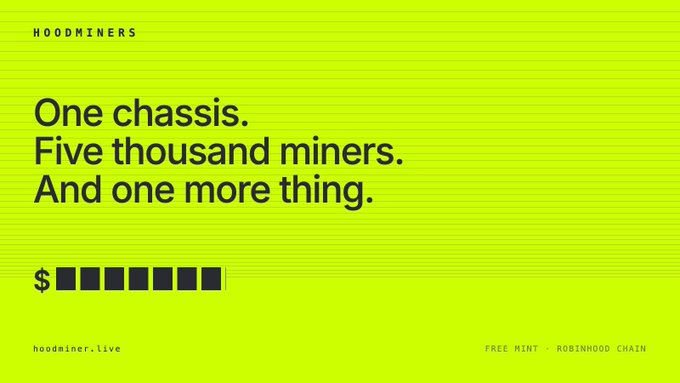 A minimalist promotional graphic with a bright lime-green background reads 'HOODMINERS' and 'One chassis. Five thousand miners. And one more thing.' with the website 'hoodminer.live' and 'FREE MINT - ROBINHOOD CHAIN'.