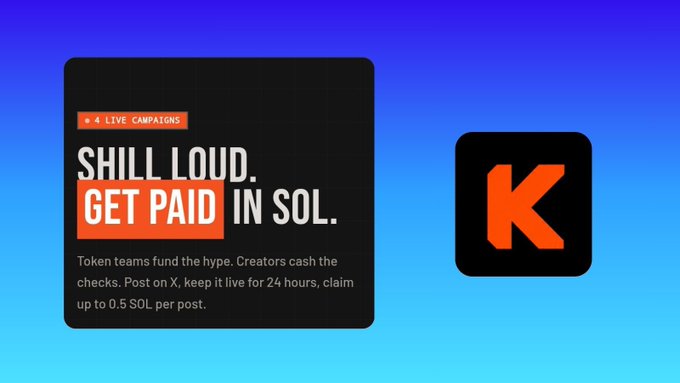 Promotional graphic with text 'SHILL LOUD. GET PAID IN SOL.' explaining that token teams fund the hype and creators can claim up to 0.5 SOL per post, displayed next to a 'K' logo on a blue background.