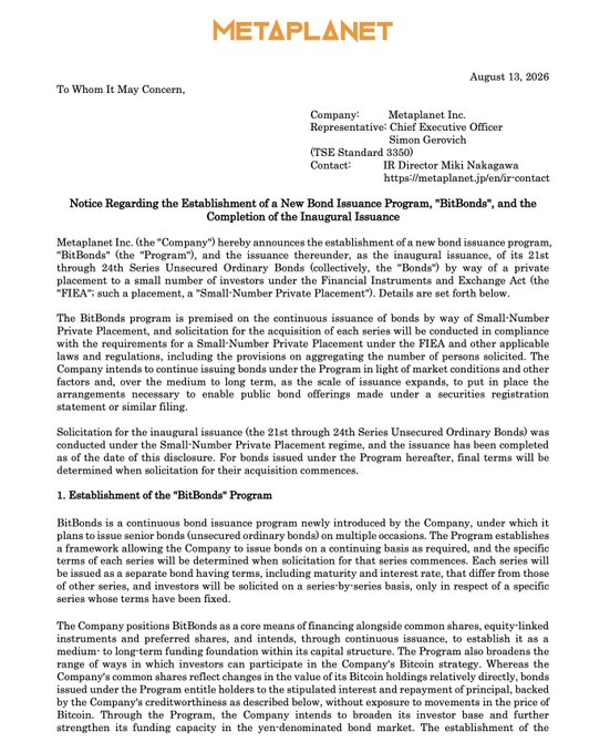 The image shows an official corporate disclosure from Metaplanet Inc. (TSE Standard 3350) dated August 13, 2026, titled "Notice Regarding the Establishment of a New Bond Issuance Program, 'BitBonds,' and the Completion of the Inaugural Issuance." It announces the launch of BitBonds—a continuous bond program under the company's Small-Number Private Placement framework—through which Metaplanet successfully completed its 21st through 24th Series Unsecured Ordinary Bonds on the same date.

This document directly supports the post's claim by serving as the primary source confirming Metaplanet's introduction of the Bitcoin-linked "BitBonds" instrument, validating the company's expansion into BTC-based corporate treasury financing.
