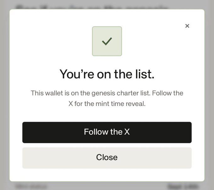 A modal dialog showing a green checkmark with the text "You're on the list. This wallet is on the genesis charter list. Follow the X for the mint time reveal." with buttons to "Follow the X" and "Close".