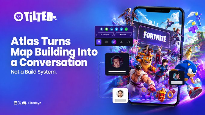 A promotional graphic for Tilted.xyz features the text 'Atlas Turns Map Building Into a Conversation. Not a Build System,' alongside a smartphone displaying Fortnite characters and various app interface elements.