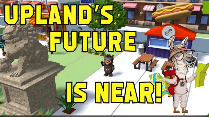 A YouTube-style thumbnail with bold yellow text reading 'UPLAND'S FUTURE IS NEAR!' overlaid on a 3D virtual town scene featuring a llama mascot and a small creature character.