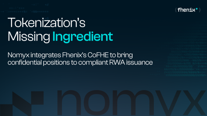 A promotional graphic reading 'Tokenization's Missing Ingredient' explaining that 'Nomyx integrates Fhenix's CoFHE to bring confidential positions to compliant RWA issuance,' featuring the Fhenix and Nomyx logos.