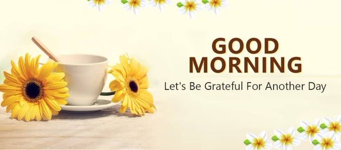 Good morning greeting graphic featuring a coffee cup, sunflowers, and daisies with the text 'GOOD MORNING - Let's Be Grateful For Another Day'.