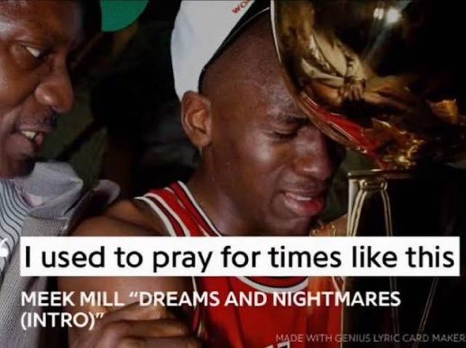 An image of Michael Jordan crying with a championship trophy, captioned 'I used to pray for times like this' with text referencing Meek Mill 'Dreams and Nightmares (Intro)' from a Genius Lyric Card.