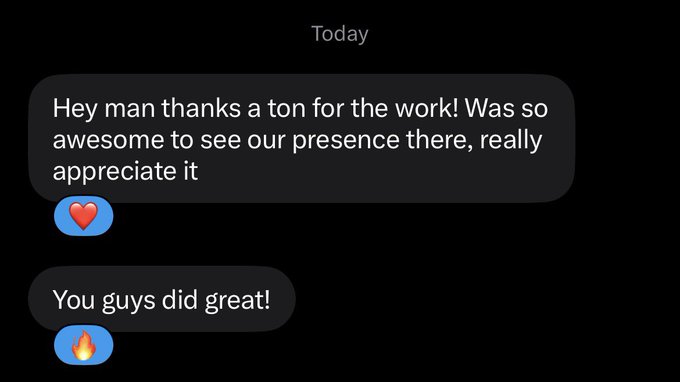 A screenshot of text messages saying 'Hey man thanks a ton for the work! Was so awesome to see our presence there, really appreciate it' and 'You guys did great!' accompanied by heart and fire emojis.