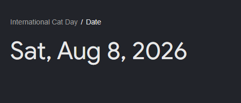A dark screen displays the text 'International Cat Day / Date' and 'Sat, Aug 8, 2026'.