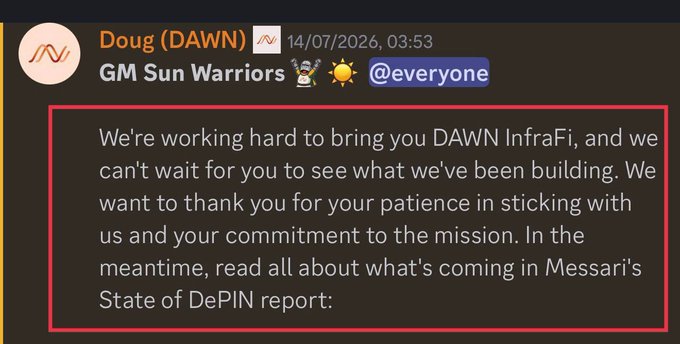 A Discord message from "Doug (DAWN)" dated 14/07/2026 at 03:53 greets "Sun Warriors" and @everyone, explaining that the team is working hard on DAWN InfraFi, thanking the community for their patience, and directing them to Messari's State of DePIN report. This directly supports the post by visually confirming Dawn Network's request for continued patience while highlighting their upcoming InfraFi development.