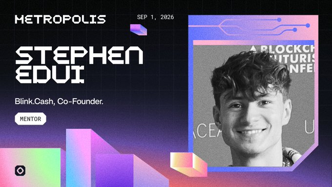 A Metropolis Mentor Spotlight graphic dated September 1, 2026, featuring a photo of Stephen Edvi, Co-Founder of Blink.Cash, with his name displayed prominently in stylized text alongside his mentor title. The design incorporates vibrant pink, purple, and blue gradient geometric shapes that complement his role as a hackathon mentor for stablecoin payment infrastructure projects.