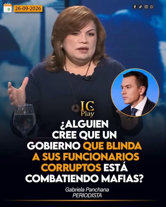 A news graphic from IC Play dated 26-09-2026 features journalist Gabriela Panchana with the headline '¿ALGUIEN CREE QUE UN GOBIERNO QUE BLINDA A SUS FUNCIONARIOS CORRUPTOS ESTÁ COMBATIENDO MAFIAS?' alongside an inset photo of a man in a suit.