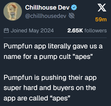 A tweet from Chillhouse Dev (@chillhousedev) with 2.65K followers notes that Pumpfun gave a name to a cult called "apes" and is pushing their app with buyers labeled as "apes," aligning with the poster's dismay at what they consider an absurdly conceived cryptocurrency.