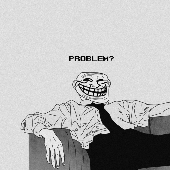 A black-and-white illustration of a Trollface meme character sitting in a chair with the text 'PROBLEM?' above it.