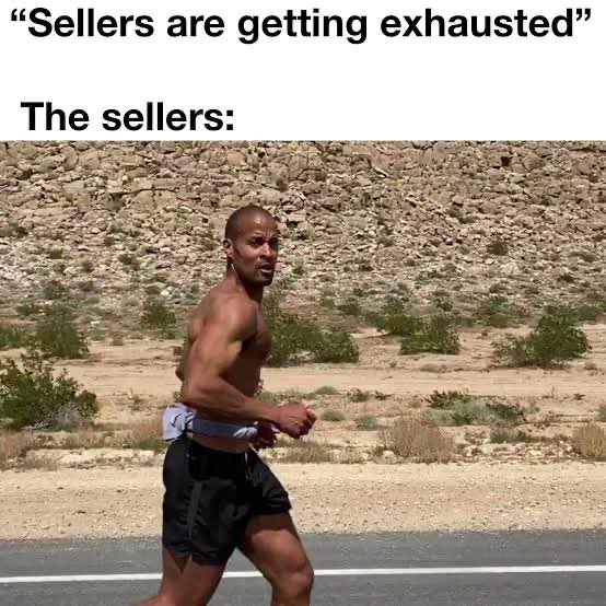 A meme with the text 'Sellers are getting exhausted' and 'The sellers:' showing a shirtless, muscular man running through a desert landscape.