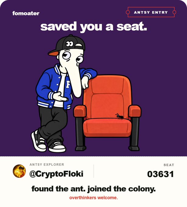 An 'ANTSY ENTRY' graphic with the text 'fomoater saved you a seat' and 'found the ant. joined the colony. overthinkers welcome' depicts a cartoon figure in a blue jacket next to a red theater chair holding a small ant, with the username '@CryptoFloki' and 'SEAT 03631' displayed below.