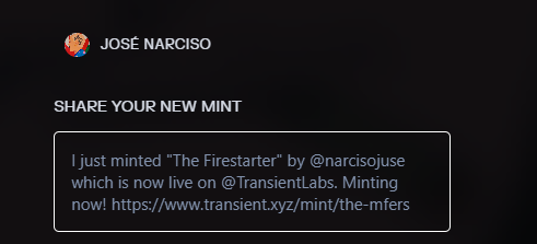 A dark social media post by 'JOSÉ NARCISO' reading: 'SHARE YOUR NEW MINT - I just minted "The Firestarter" by @narcisojuse which is now live on @TransientLabs. Minting now! https://www.transient.xyz/mint/the-mfers'.