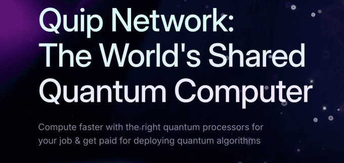 A purple and blue gradient graphic advertises 'Quip Network: The World's Shared Quantum Computer' with the tagline 'Compute faster with the right quantum processors for your job & get paid for deploying quantum algorithms.'