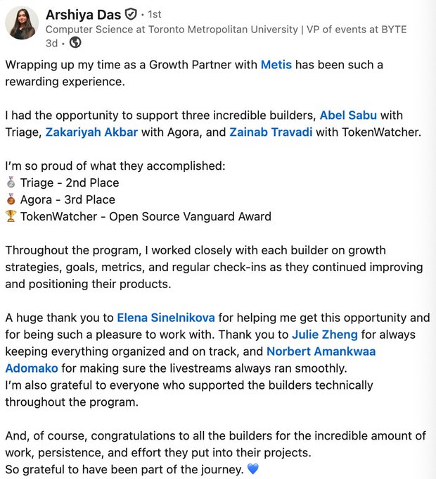 A LinkedIn post by Arshiya Das reflecting on her Growth Partner experience with Metis, mentioning builders Abel Sabu (Triage), Zakariyah Akbar (Agora), and Zainab Travadi (TokenWatcher), and acknowledging Elena Sinelnikova, Julie Zheng, and Norbert Amankwaa Adomako.