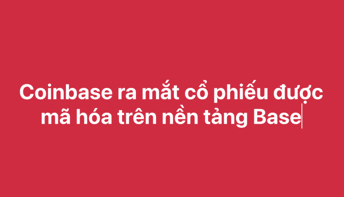 A red graphic with white text in Vietnamese stating 'Coinbase ra mắt cổ phiếu được mã hóa trên nền tảng Base' (Coinbase launches tokenized stocks on Base platform).
