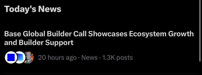 A news feed headline reading 'Base Global Builder Call Showcases Ecosystem Growth and Builder Support' posted 20 hours ago with 1.3K posts.