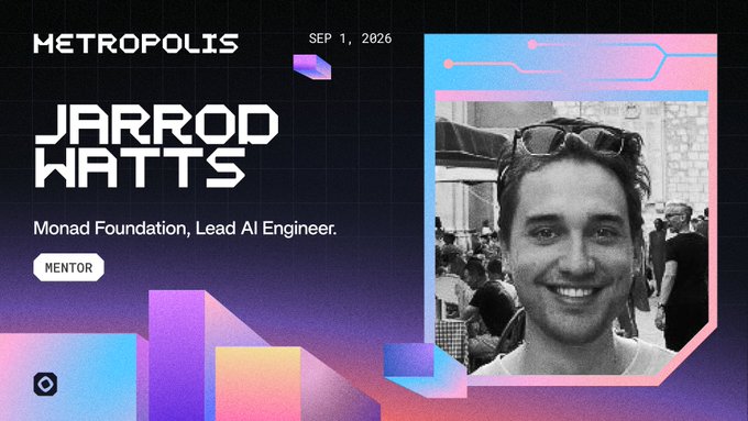 A promotional graphic titled 'METROPOLIS' featuring 'JARROD WATTS, Monad Foundation, Lead AI Engineer' dated 'SEP 1, 2026' with a black-and-white photo of him and a 'MENTOR' badge.