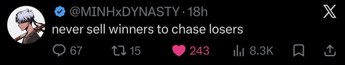 A tweet from @MINHxDYNASTY stating 'never sell winners to chase losers', showing 243 likes and 8.3K views.