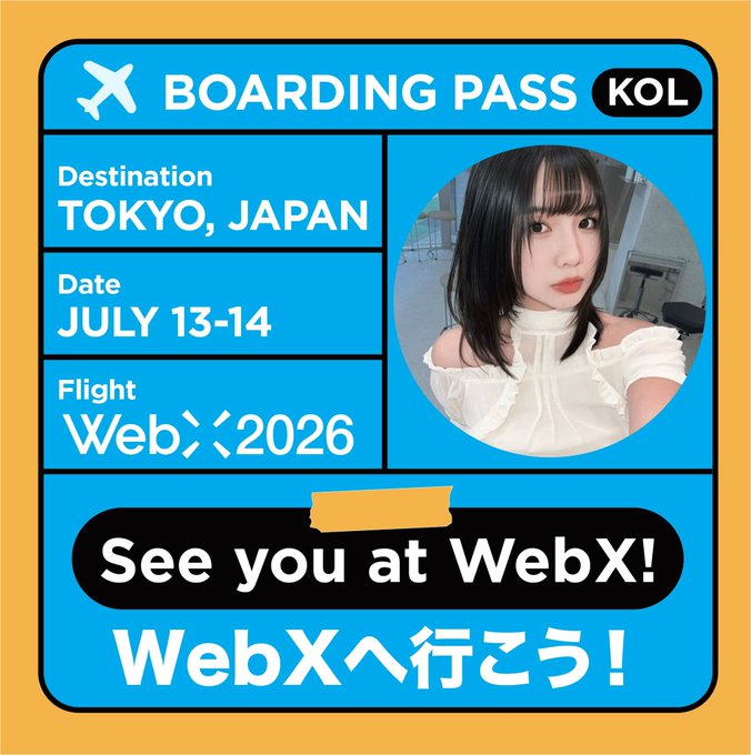 A graphic designed like a blue boarding pass for 'KOL' traveling to 'TOKYO, JAPAN' on 'JULY 13-14' for 'WebX 2026,' featuring a photo of a young woman and the text 'See you at WebX! WebXへ行こう!'
