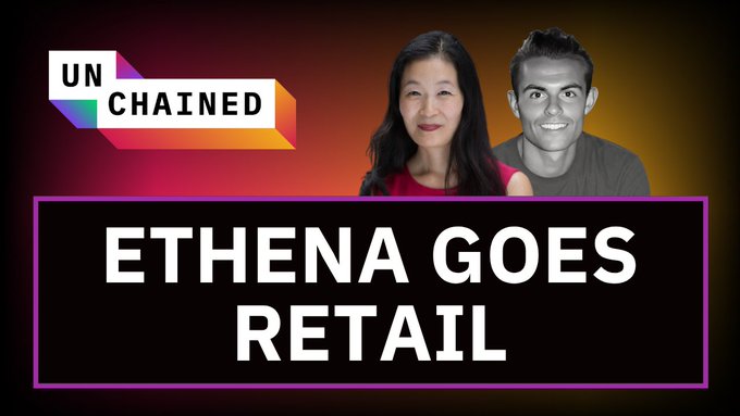 A thumbnail for 'Unchained' titled 'ETHENA GOES RETAIL', showing headshots of a woman in pink and a man in gray.