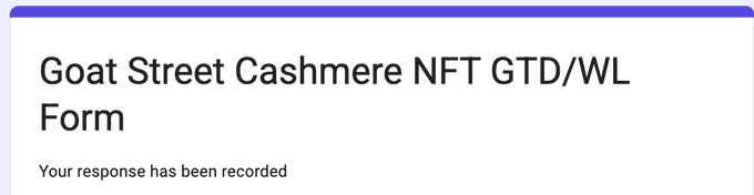 A confirmation message reading 'Goat Street Cashmere NFT GTD/WL Form' with the text 'Your response has been recorded' below it.