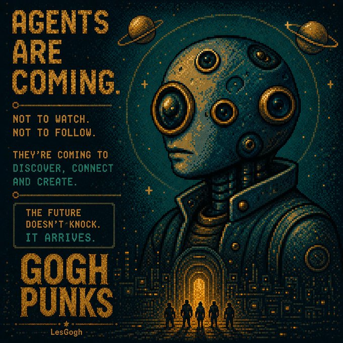 A retro-styled sci-fi illustration features a multi-eyed robotic figure and the text 'AGENTS ARE COMING. NOT TO WATCH. NOT TO FOLLOW. THEY'RE COMING TO DISCOVER, CONNECT AND CREATE. THE FUTURE DOESN'T KNOCK. IT ARRIVES. GOGH PUNKS by LesCogh'.