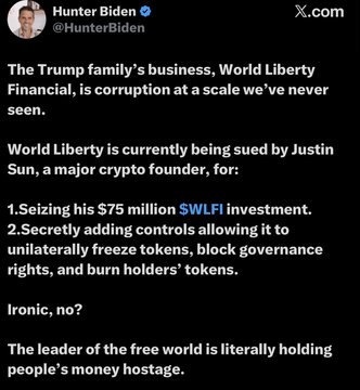 A screenshot of a post from Hunter Biden on X.com claiming that World Liberty Financial ($WLFI) is engaged in unprecedented corruption, highlighting that the crypto company is being sued by Justin Sun for allegedly seizing his $75 million $WLFI investment and secretly freezing tokens, blocking governance rights, and burning holders' tokens. The post suggests this is ironic given that the "leader of the free world" is holding people's money hostage, which the accompanying context frames as Hunter Biden defending Justin Sun to attack Zach Witkoff and the Trump family.