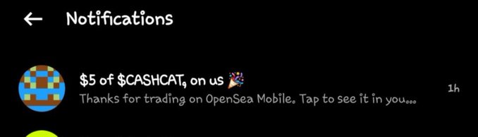 A mobile notifications screenshot from OpenSea Mobile showing a notification that reads '$5 of $CASHCAT on us 🎉 Thanks for trading on OpenSea Mobile. Tap to see it in you...' received 1 hour ago.