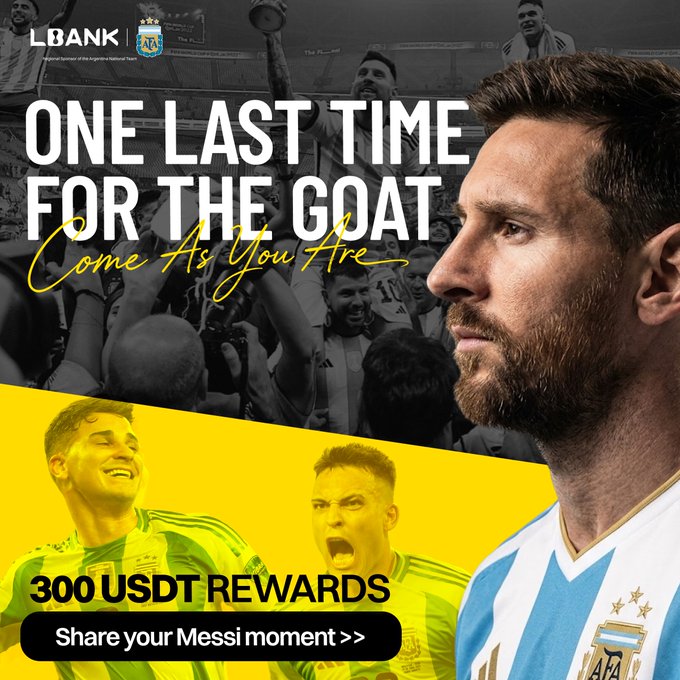 A promotional poster featuring Lionel Messi in an Argentina jersey with the text 'ONE LAST TIME FOR THE GOAT', 'Come As You Are', 'L BANK', and '300 USDT REWARDS - Share your Messi moment >>' alongside images of celebrating fans and players.