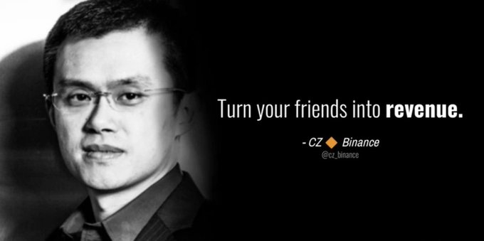 A black and white portrait of CZ (Changpeng Zhao) of Binance alongside the quote 'Turn your friends into revenue. - CZ, Binance @cz_binance'.