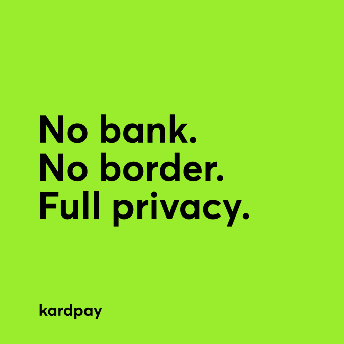 Minimalist green advertisement for 'kardpay' with the bold text 'No bank. No border. Full privacy.'